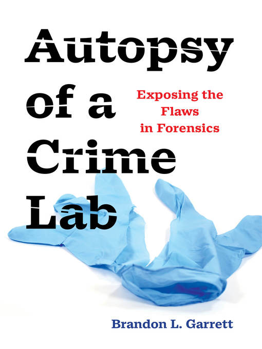 Title details for Autopsy of a Crime Lab by Brandon L. Garrett - Available